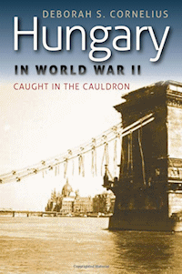 AHF Book Review: Hungary in World War II: Caught in the Cauldron