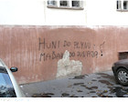 Nationalist graffiti attacking Hungarians: "Magyars gassed; Magyars to the Danube"