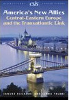"America's New Allies: Central-eastern Europe And the Transatlantic Link" (CSIS Significant Issues Series) by Janusz Bugajski and Ilona Teleki - Buy itnow on theAHF Amazon Store!