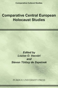 Comparative Central European Holocaust Studies. The work, edited by Louise O. Vasvári and Steven Tötösy de Zepetnek and presented in the volume in fields of the humanities and social sciences is based on 1) the notion of the existence and the "describability" and analysis of a culture (including, e.g., history, literature, society, the arts, etc.) specific of/to the region designated as Central Europe, 2) the relevance of a field designated as Central European Holocaust studies, and 3) the relevance, in the study of culture, of the "comparative" and "contextual" approach designated as "comparative cultural studies." 