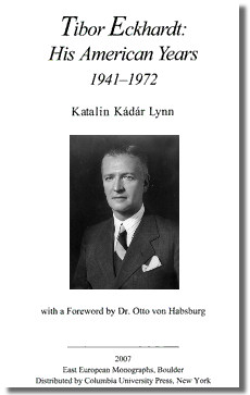 "Tibor Eckhardt: His American Years 1941 - 1972," by Katalin Kadar-Lynn, Ph.D., is a detailed history recounting Tibor Eckhardt's last trip to the United States from Hungary in 1941 and his subsequent involuntary exile from his homeland as a result of the Hungarian government's increased alignment with the Axis.