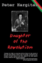 Peter Hargitai's most recent work, "Daughter of the Revolution," a story of a brave freedom fighter - a 14 year-old girl - coincides with the 50th Anniversary of the ill-fated Hungarian Revolution of 1956.