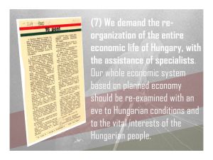 7. We demand the re-organization of the Hungarian economy by SPECIALISTS to replace the planned economy.
