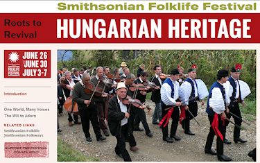 The 2013 Smithsonian Folk Life Festival's theme will be "Hungarian Heritage - Roots to Revival" and will feature a wide spectrum of activities from Hungarian folk crafts to dance and music.