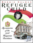 Bobbie Kalman's story as a 9-year-old in the Hungarian Revolution of 1956, entitled "Refugee Child."