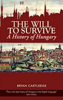 The Will to Survive: A History of Hungary (2007 and published by Columbia University Press in 2011) a highly acclaimed volume by Bryan Cartledge, former British diplomat.
